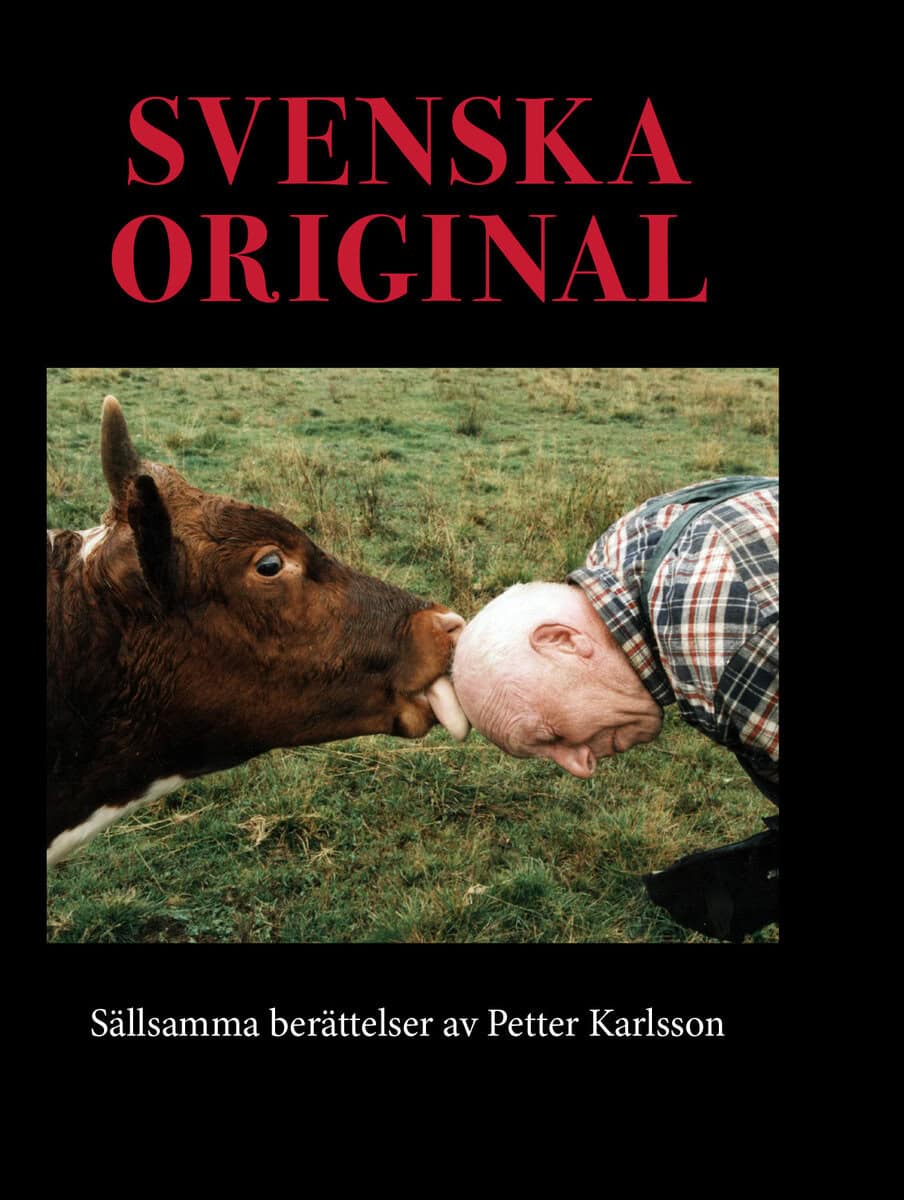 Petter Karlsson : Svenska original : sällsamma berättelser