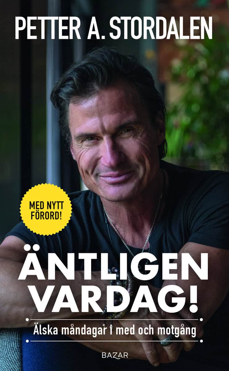 Petter Stordalen : Äntligen vardag : älska måndagar i med och motgång