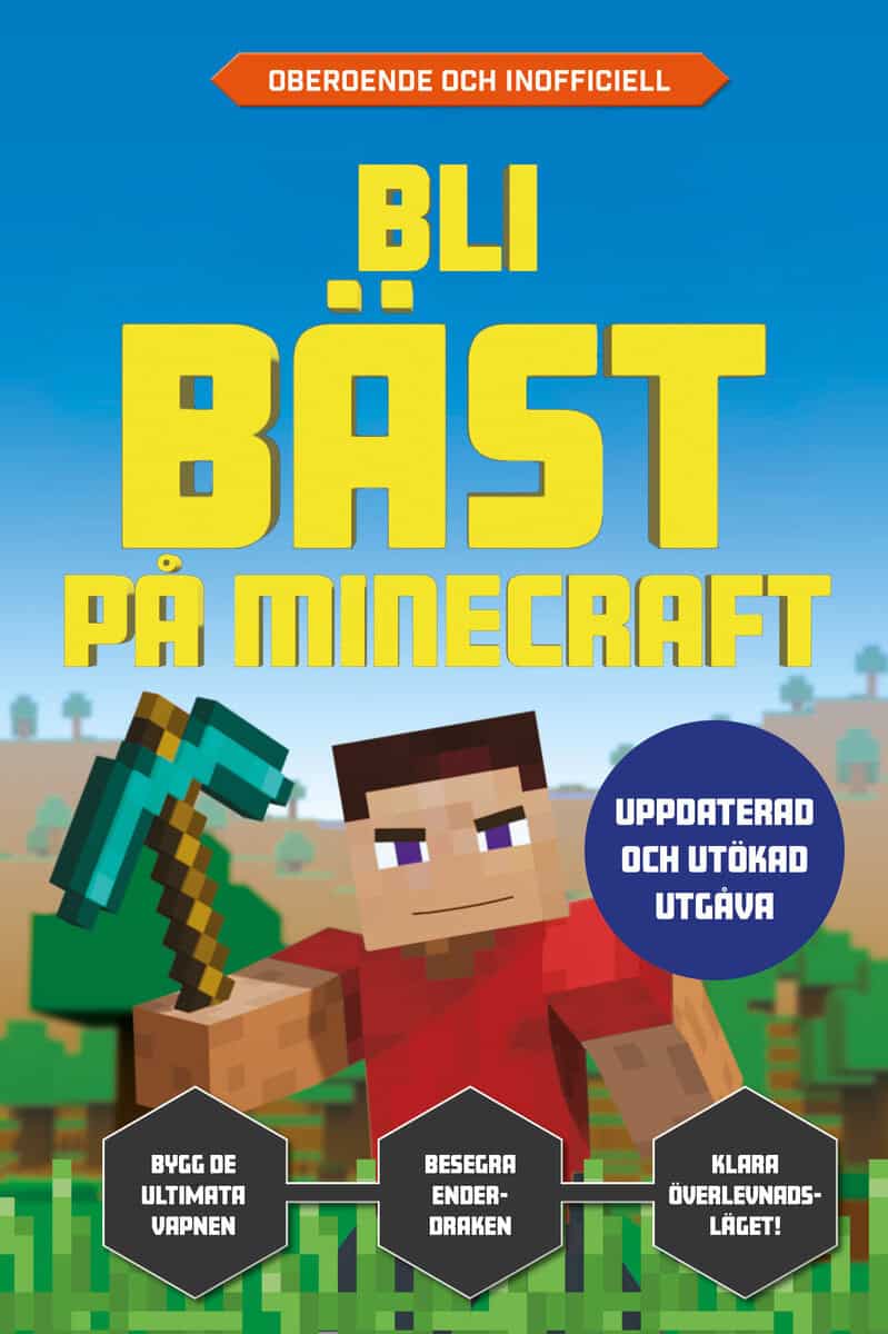 Pettman, Kevin ; Robson, Eddie : Bli bäst på Minecraft - uppdaterad och utökad utgåva