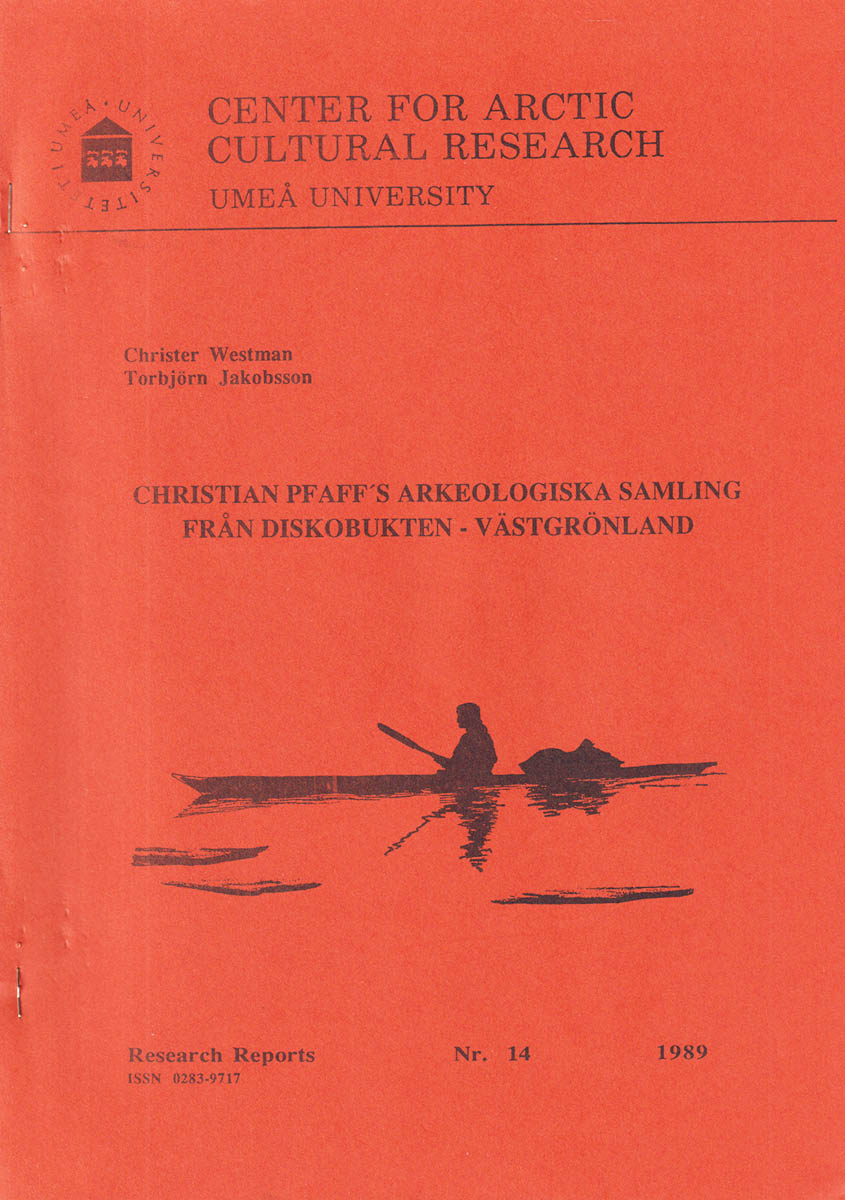 [Pfaff, Christian (1824-(1870)]. Westman, Christer ; Jakobsson, Torbjörn : Christian Pfaff's arkeologiska samling från Diskobukten - Västgrönland