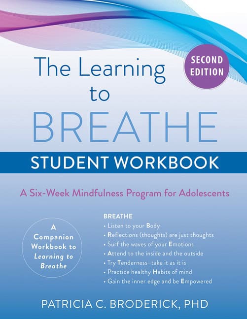 PhD Patricia C. Broderick : The Learning To Breathe Student Workbook