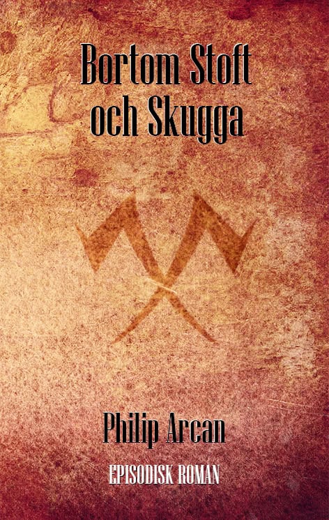 Philip Arcan : Bortom stoft och skugga