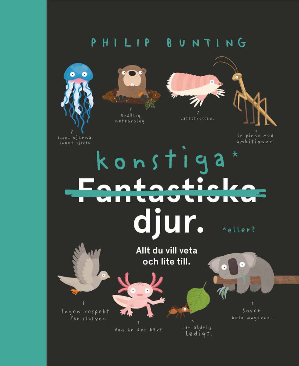 Philip Bunting : Konstiga djur : allt du vill veta och lite till