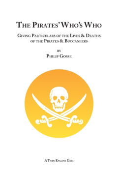 Philip Gosse : The pirates' Who's who : giving particulars of the lives & deaths of the pirates & buccaneers