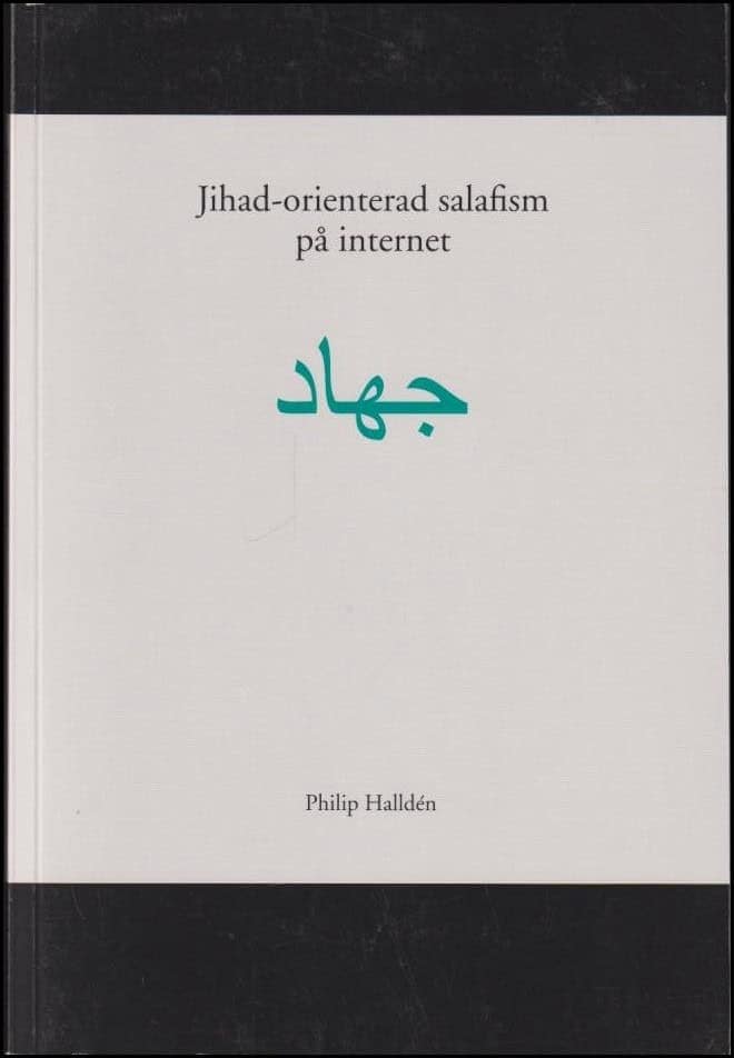 Philip Halldén : Jihad-orienterad salafism på Internet