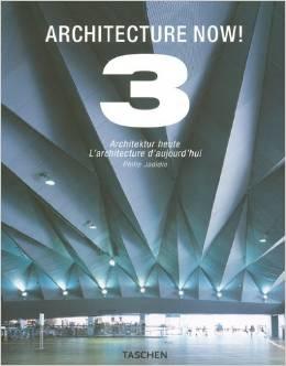 Philip Jodidio : Architecture Now! 3 Architektur Heute / L'architecture d'aujourd'hui (25th Anniversary Edition)