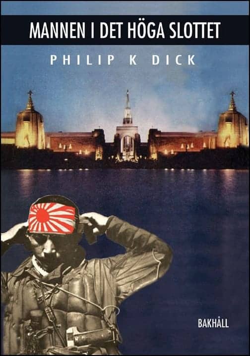 Philip K Dick : Mannen i det höga slottet