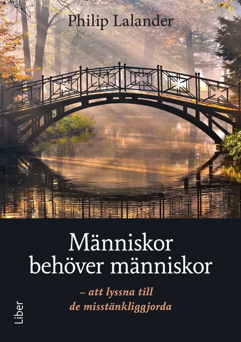 Philip Lalander : Människor behöver människor : att lyssna till de misstänkliggjorda