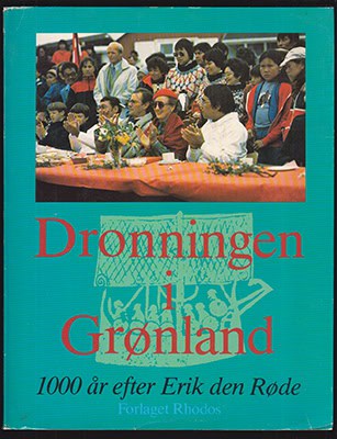 Philip Lauritzen : Dronningen i Grønland. 1000 år efter Erik den Røde