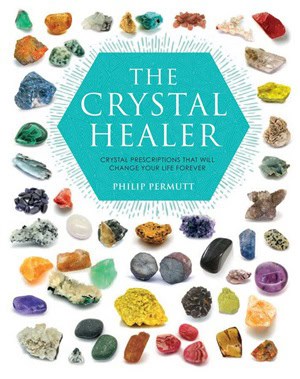 Philip Permutt : Crystal healer - crystal prescriptions that will change your life forever