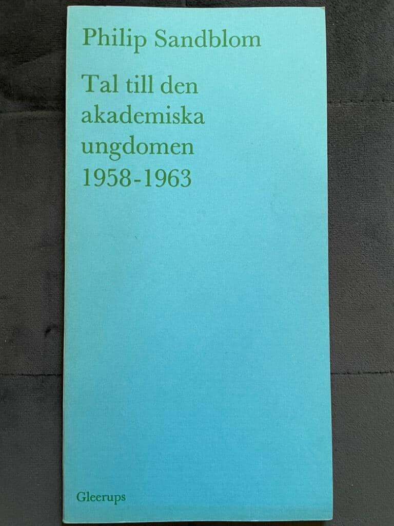 Philip Sandblom : Tal till den akademiska ungdomen 1958-1963