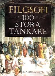 Philip Stokes : Filosofi 100 Stora Tänkare