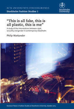 Philip Warkander : 'This is all fake, this is all plastic, this is me' : A study of the interrelations between style, sexuality and gender in contemporary Stockholm