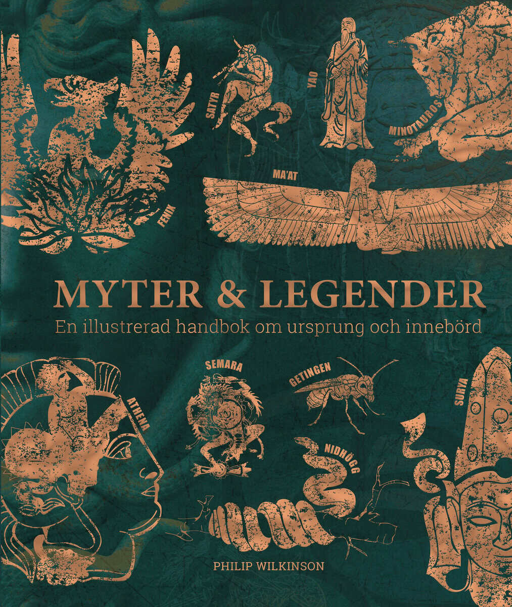 Philip Wilkinson : Myter & legender : en illustrerad handbok om ursprung och innebörd