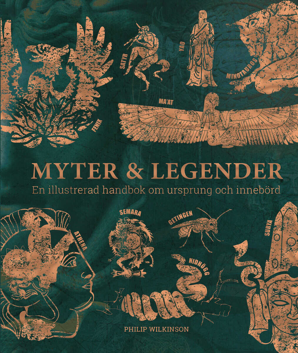 Philip Wilkinson : Myter & legender : en illustrerad handbok om ursprung och innebörd