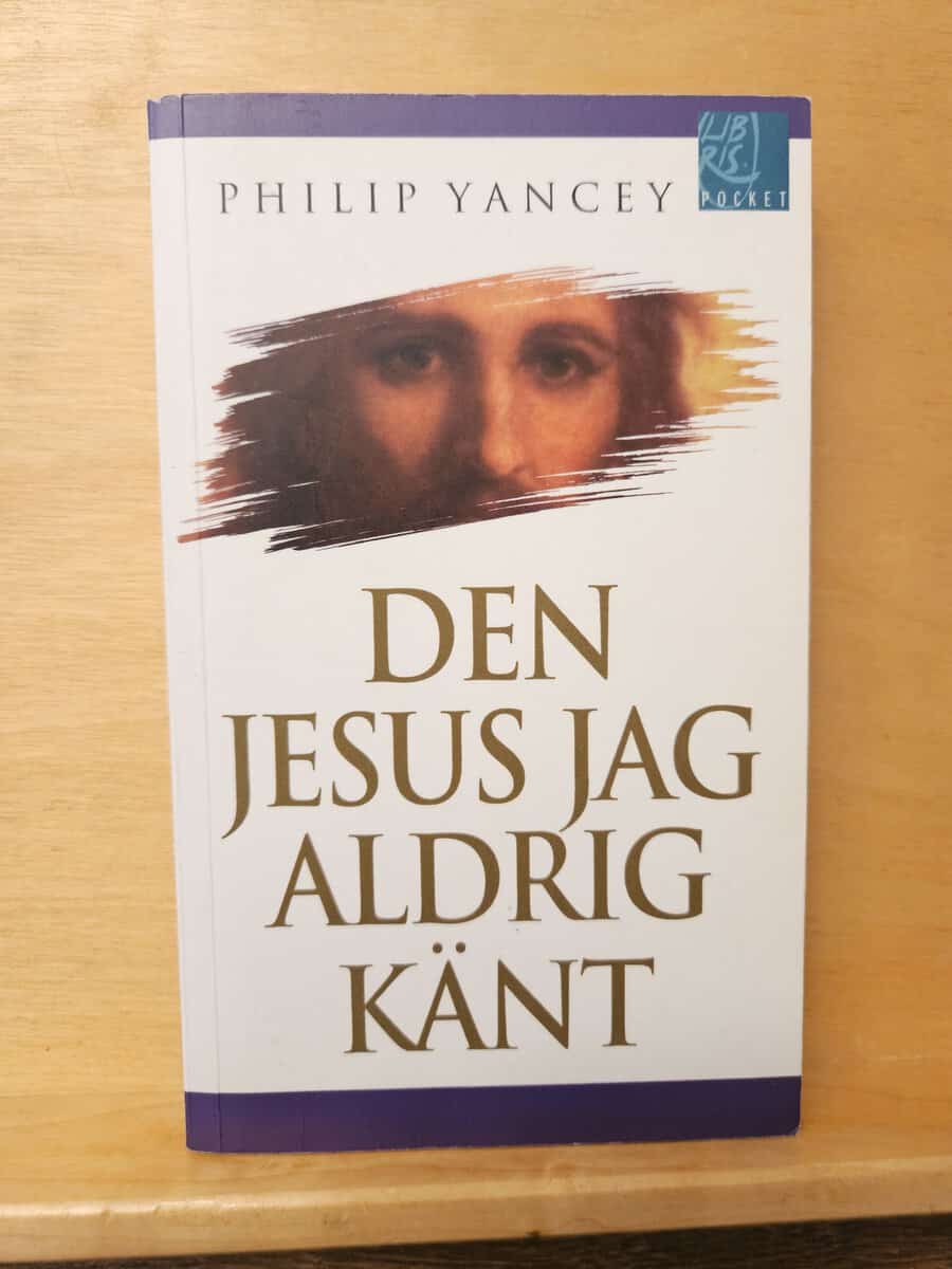 Philip Yancey : Den Jesus jag aldrig känt