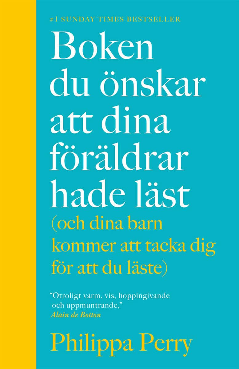 Philippa Perry : Boken du önskar att dina föräldrar hade läst (och som dina barn kommer att tacka dig för att du läste)