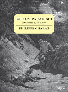 Philippe Charas : Bortom paradiset : ett drama i fem akter