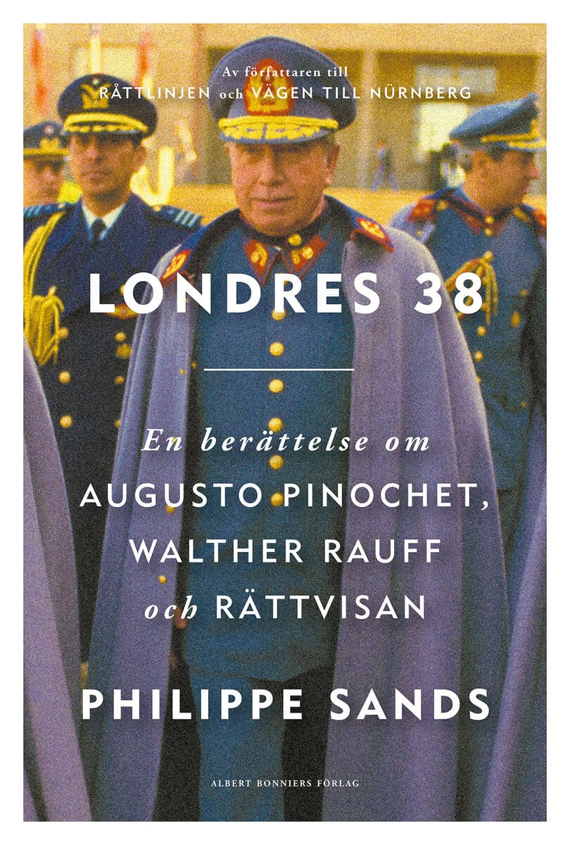 Philippe Sands : Londres 38 : en berättelse om Augusto Pinochet, Walther Rauff och rättvisan