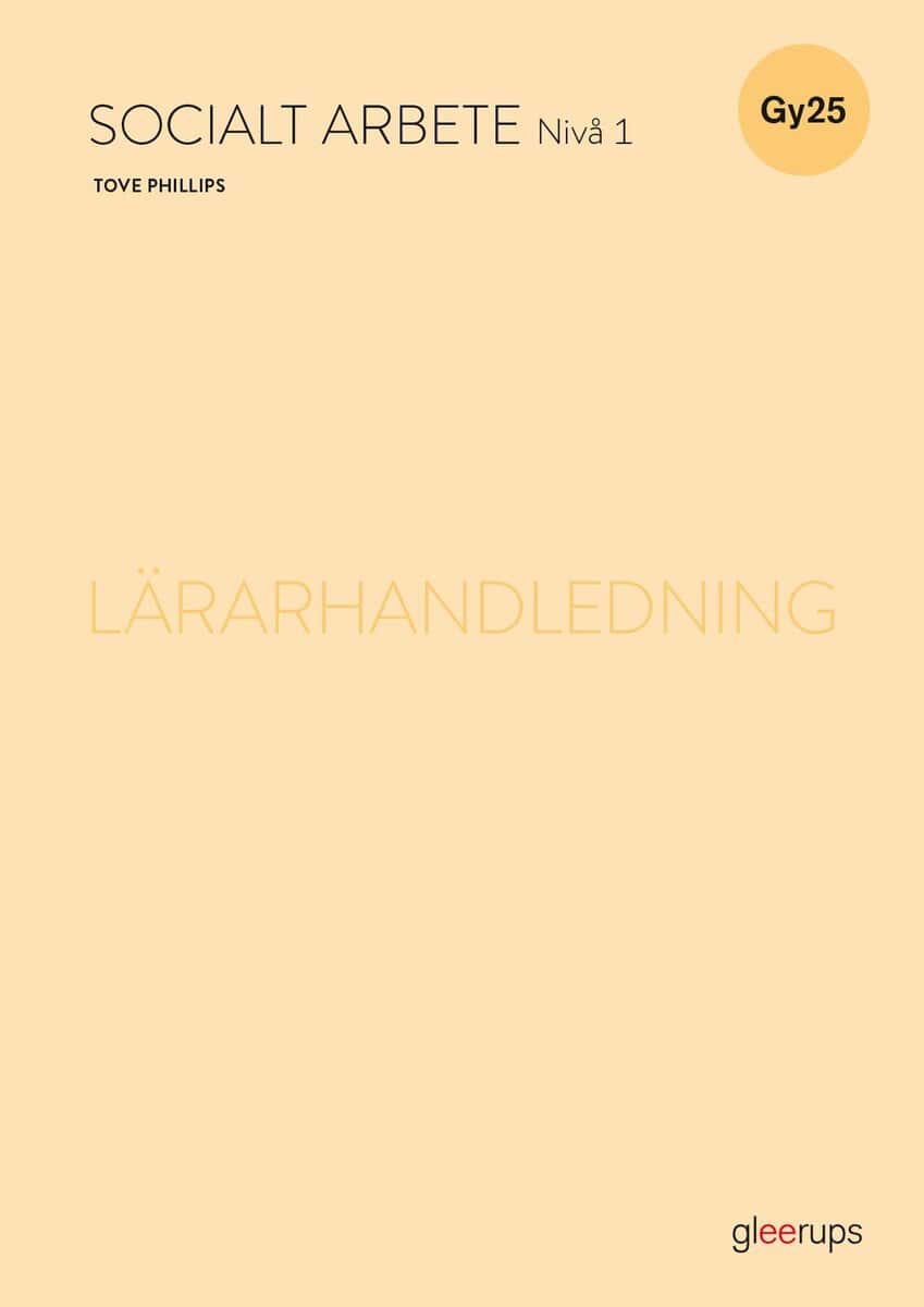 Phillips, Tove ; Arnberg, Malin : Socialt arbete 1, lärarhandledning, Gy25