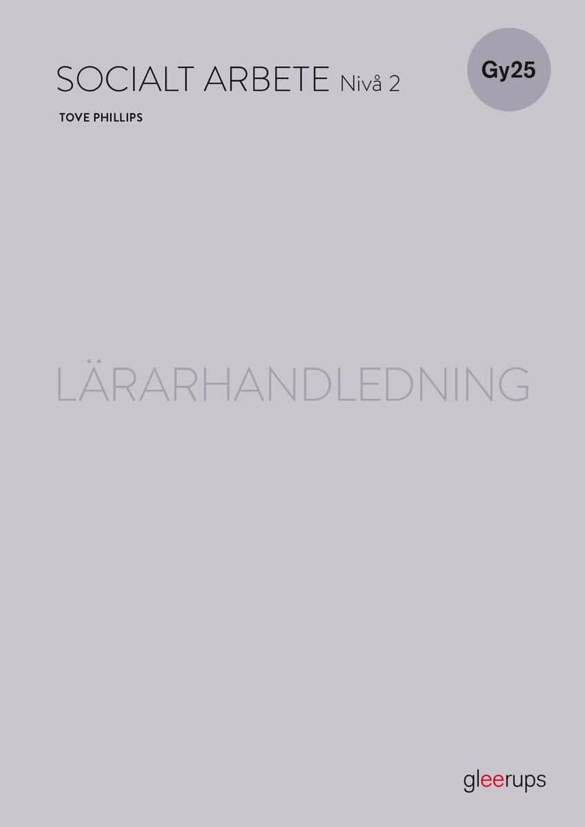 Phillips, Tove ; Arnberg, Malin : Socialt arbete 2, lärarhandledning, Gy25
