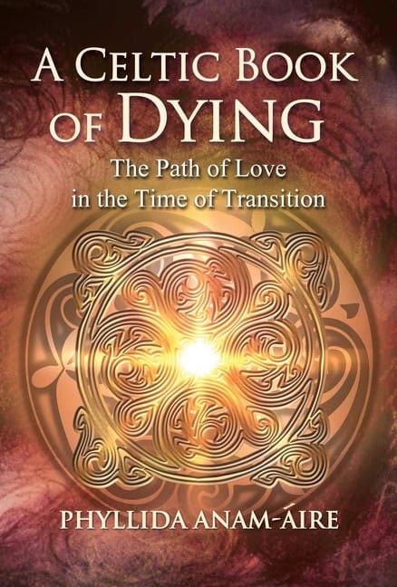 Phyllida Anam-Áire : Celtic Book Of Dying