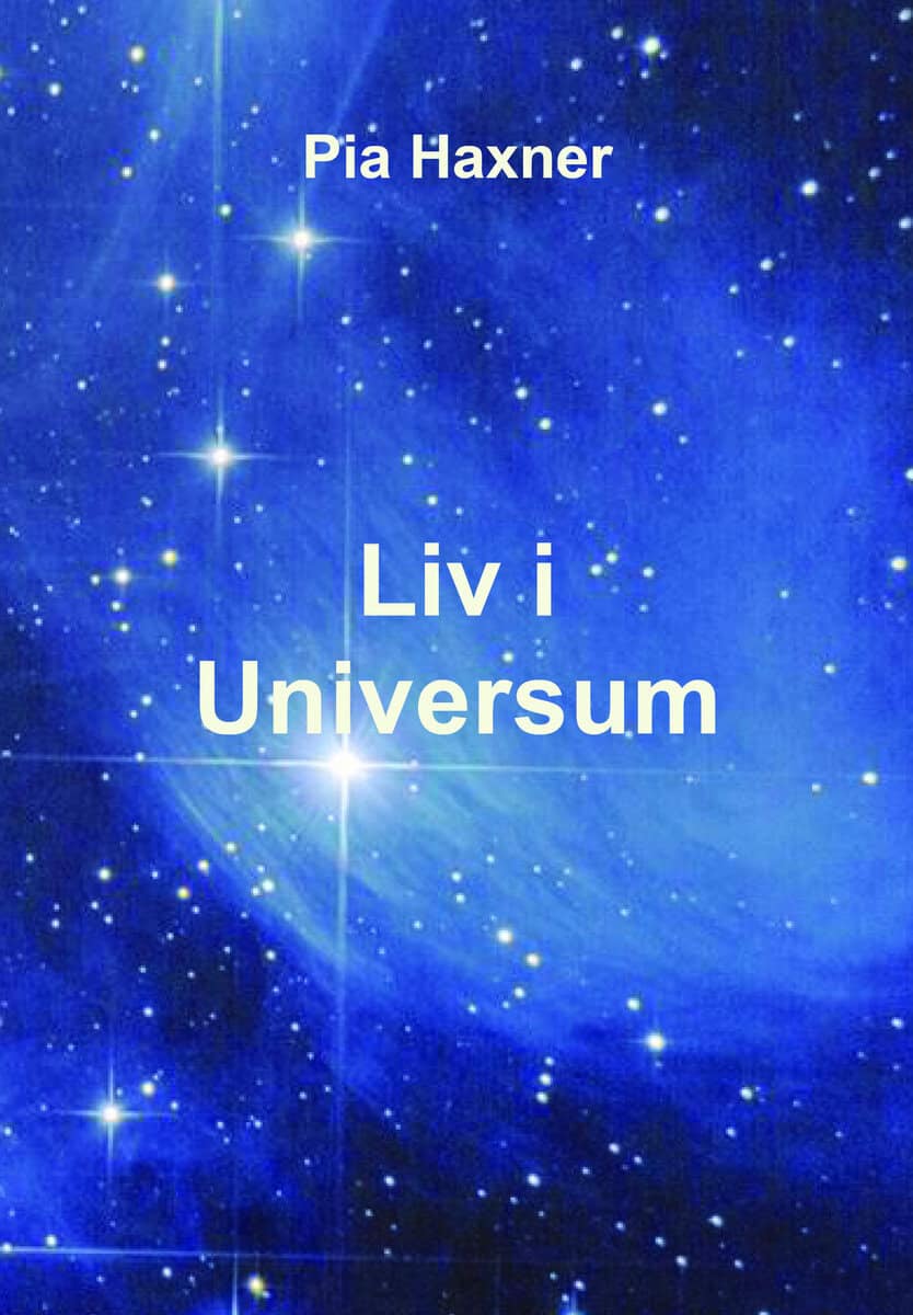 Pia Haxner : Liv i universum