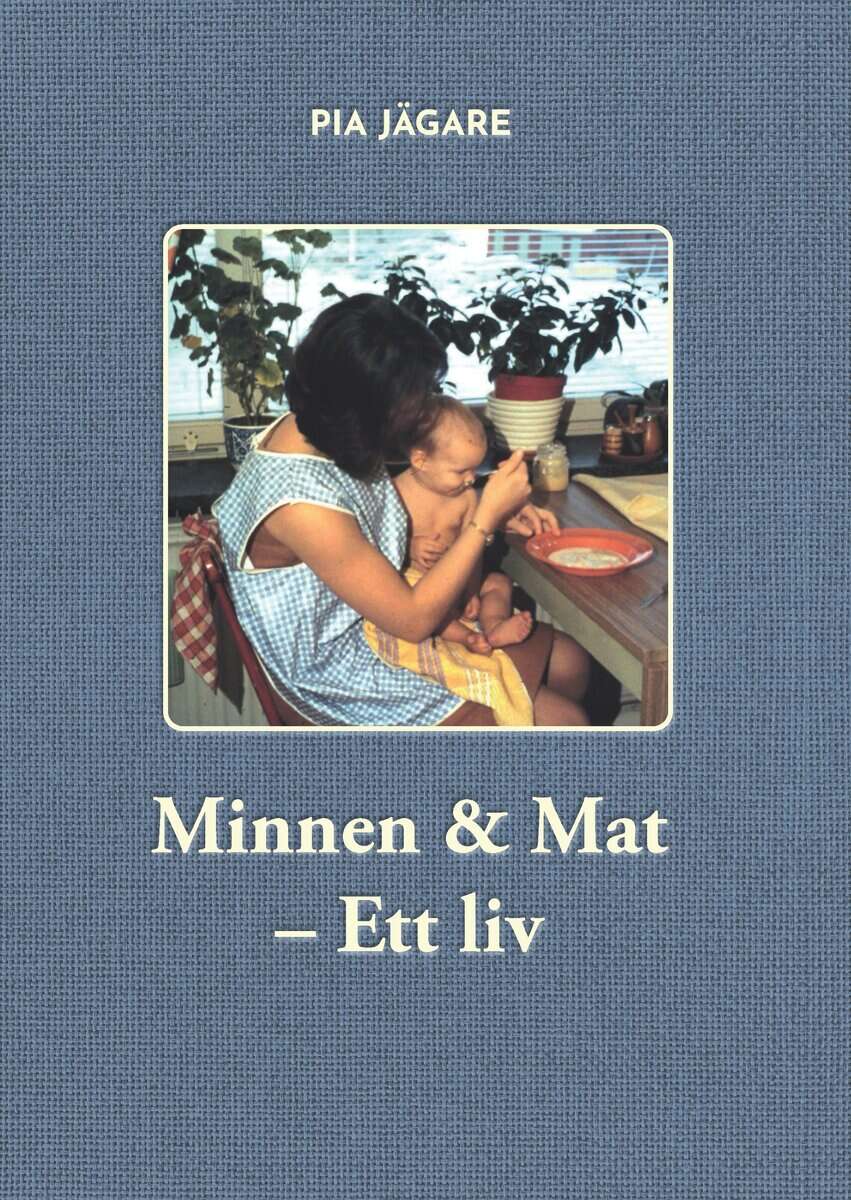 Pia Jägare : Minnen & mat
