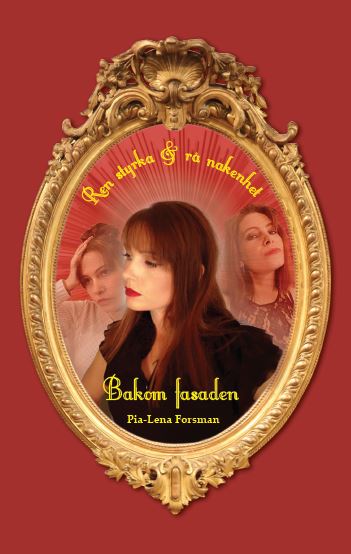 Pia-Lena Forsman : Ren styrka & rå nakenhet : bakom fasaden