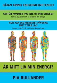 Pia Rullander : Är mitt liv min energi? : gåtan om energimedvetenhet