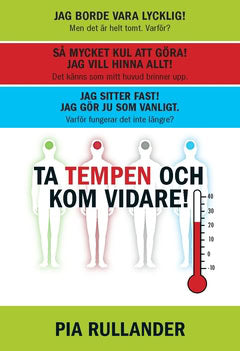 Pia Rullander : Ta tempen och kom vidare : jag borde vara lycklig! Men det är helt tomt. Varför?