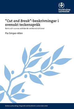 Pia Simper-Allen : 'Cut and Break'-beskrivningar i svenskt teckenspråk : barns och vuxnas avbildande verbkonstruktioner