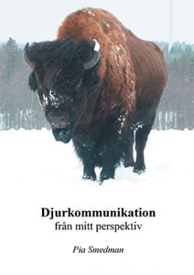Pia Smedman : Djurkommunikation - från mitt perspektiv