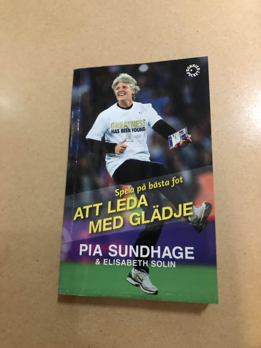 Pia Sundhage : Att leda med glädje spela på bästa fot
