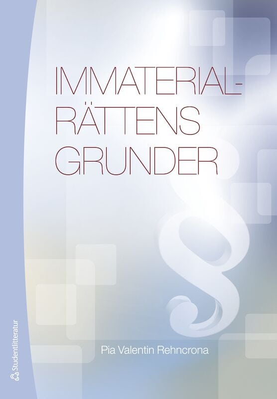 Pia Valentin Rehncrona : Immaterialrättens grunder