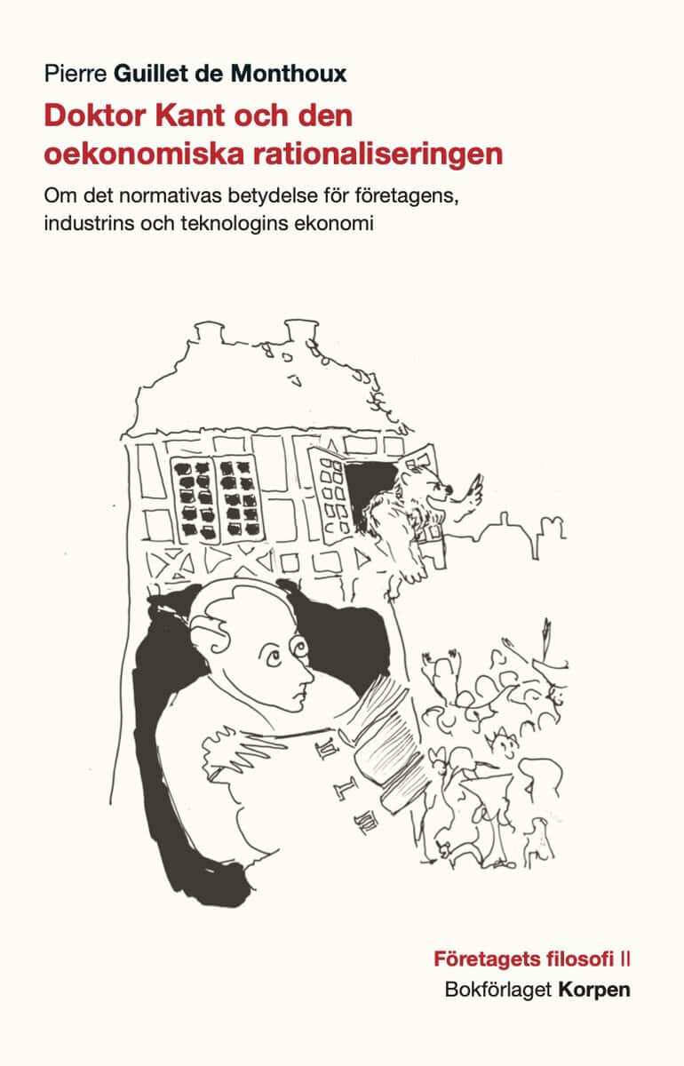 Pierre Guillet de Monthoux : Doktor Kant och den oekonomiska rationaliseringen