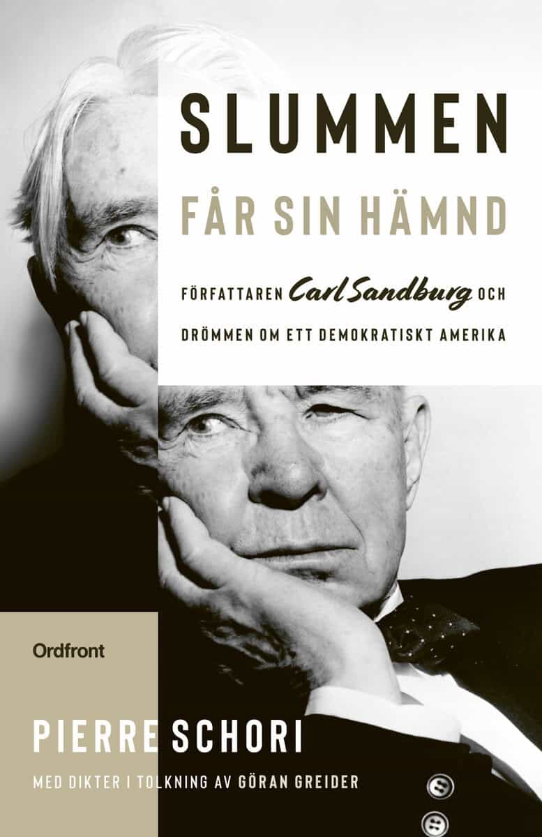 Pierre Schori : Slummen får sin hämnd : författaren Carl Sandburg och drömmen om ett demokratiskt Amerika