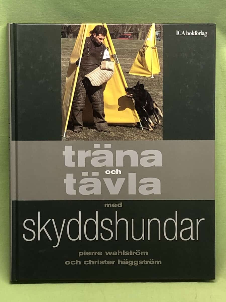 Pierre Wahlström : Träna och tävla med skyddshundar