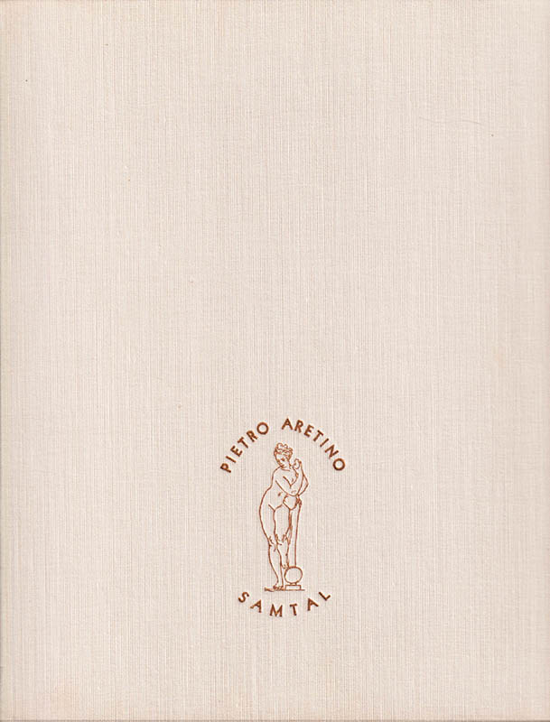 Pietro Aretino : Pietro Aretino. Samtal. Nunnornas liv [=ryggtitel]