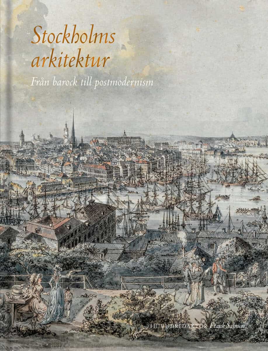 Pihl Atmer, Ann Katrin ; Mellander Backman, Cathrine ; Barup, Kerstin ; Edström, Mats ; Fickler, Stephan ; Gullström, Charlie ; Kremeier, Jarl ; Landstedt, Christopher ; Ljungström, Lars ; Lundevall, Peter ; Mårtelius, Johan ; Olausson, Magnus ; Olin, Martin ; Rosenberg, Frida ; Rörby, Martin ; Salmon, Frank : Stockholms arkitektur : från barock till postmodernism