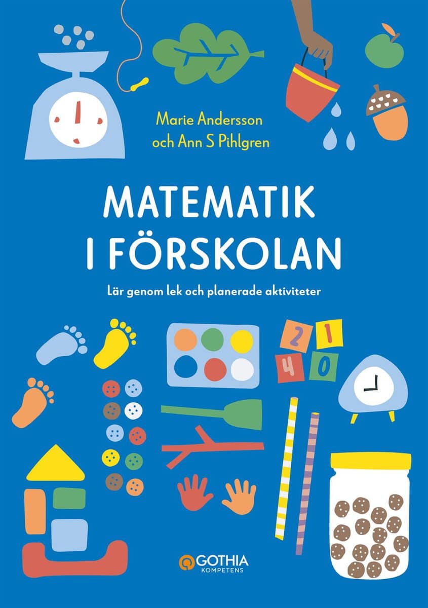 Pihlgren, Ann S. ; Andersson, Marie : Matematik i förskolan : lär genom lek och planerade aktiviteter