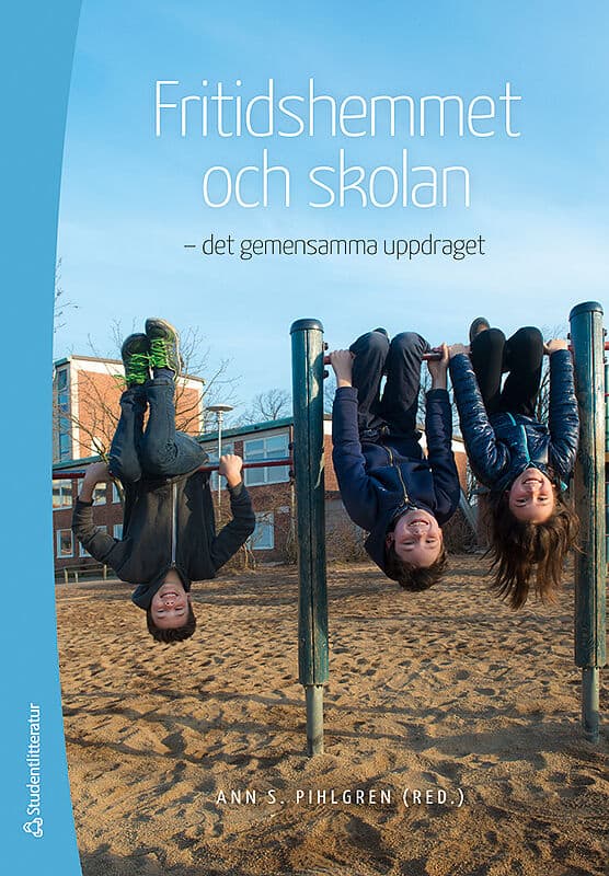 Pihlgren, Ann S ; Anker Svensson, Martin ; Fröman, Hans ; Grettve, Anna ; Orwehag, Monica ; Hippinen Ahlgren, Anneli ; Jensen, Mikael ; Kane, Eva ; Lindahl, Jonas ; Mauritzson Daun, Andreas ; Mårtensson, Linda-Marie ; Nordheden, Inger ; Rubin, Sharon ; Sjöblom, Jessica ; Skogh, Inga-Britt ; Svedäng, Maria ; Wrethander, Marie : Fritidshemmet och skolan