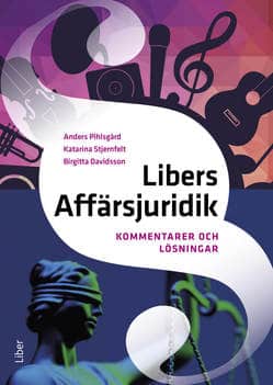 Pihlsgård, Anders ; Stjernfelt, Katarina ; Davidsson, Birgitta : Libers Affärsjuridik Kommentarer och lösningar