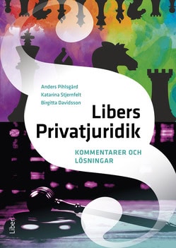 Pihlsgård, Anders ; Stjernfelt, Katarina ; Davidsson, Birgitta : Libers Privatjuridik Kommentarer och lösningar