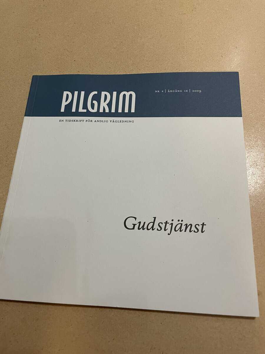 Pilgrim - En tidskrift för andlig vägledning - Gudstjänst - Nr 4 2009