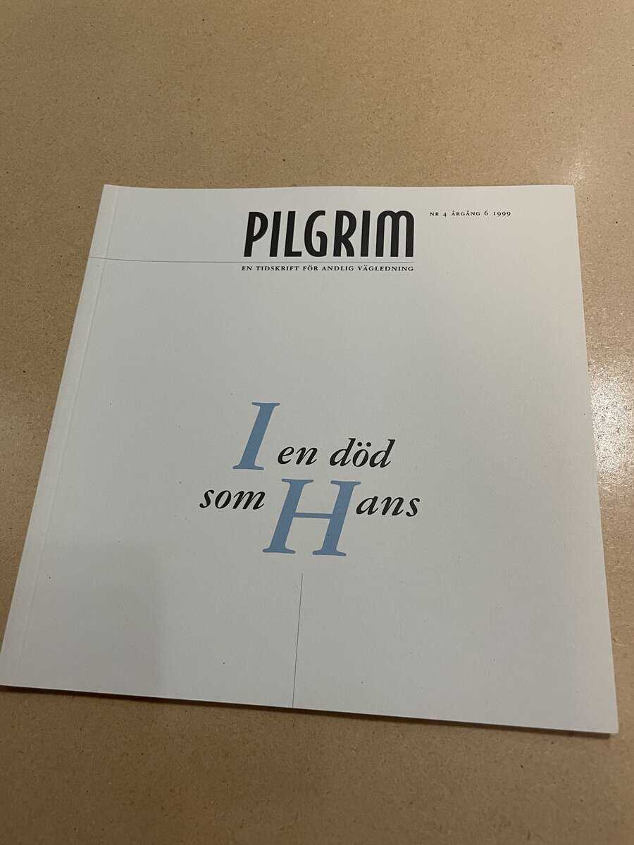 Pilgrim - En tidskrift för andlig vägledning - I en död som Hans - Nr 4 1999