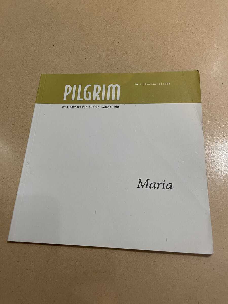 Pilgrim - En tidskrift för andlig vägledning - Maria - Nr 4 2008