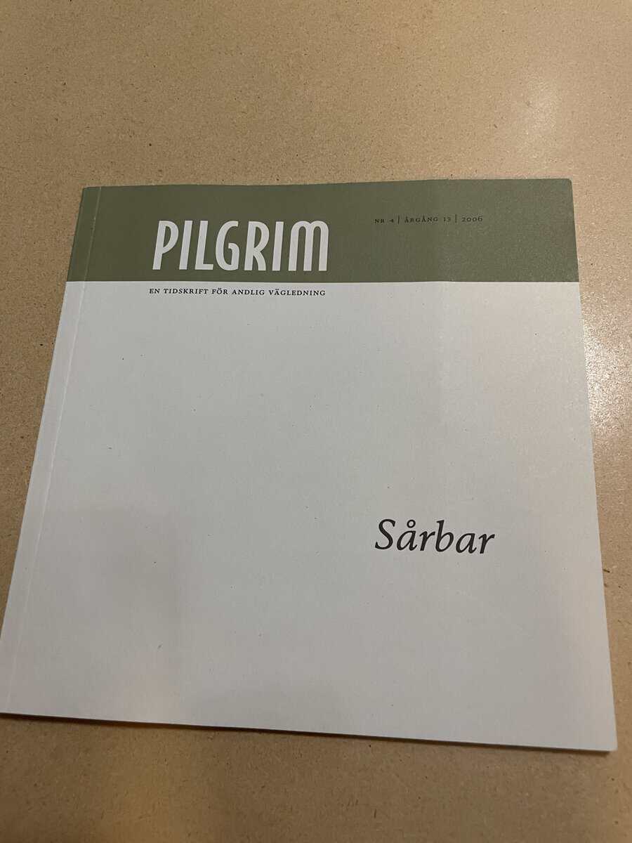 Pilgrim - En tidskrift för andlig vägledning - Sårbar - Nr 4 2006