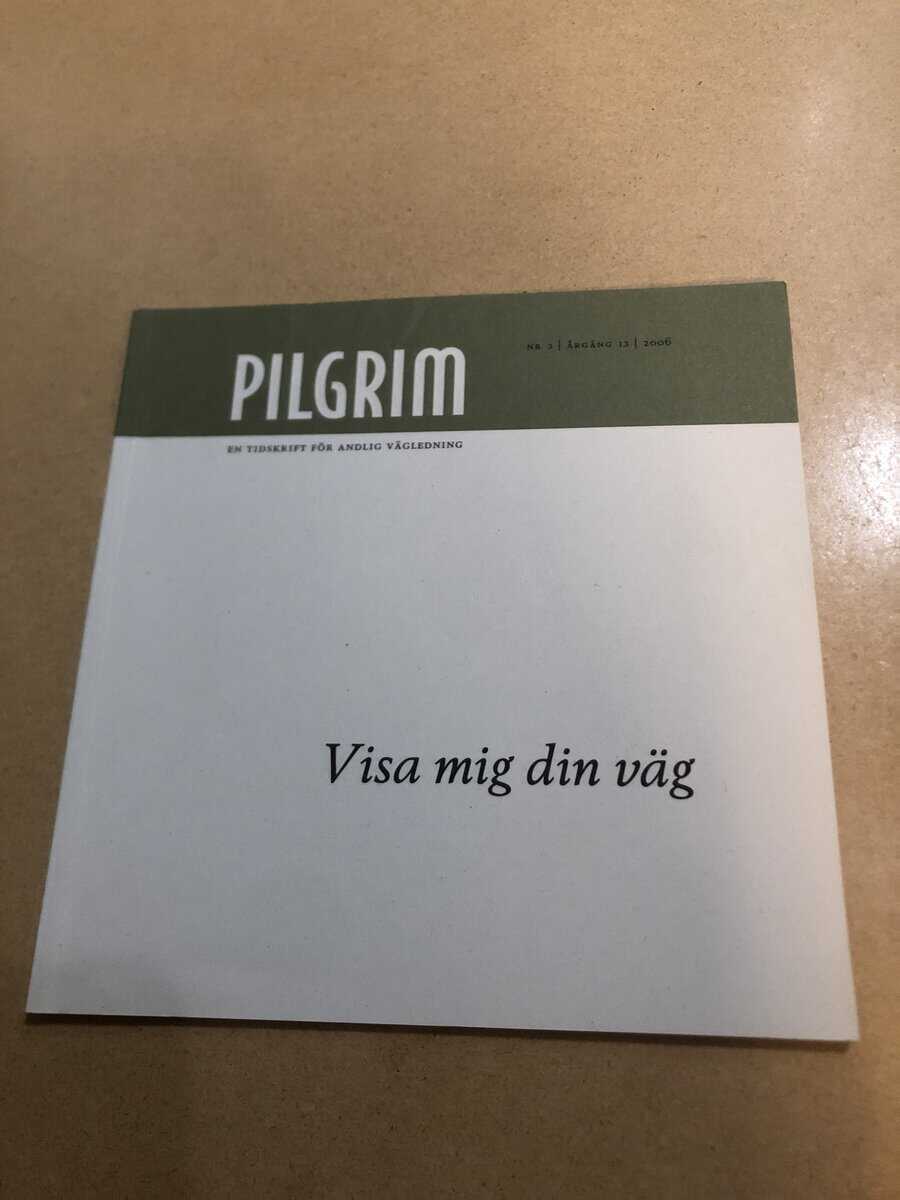Pilgrim - En tidskrift för andlig vägledning - Visa mig din väg - Nr 3 2006
