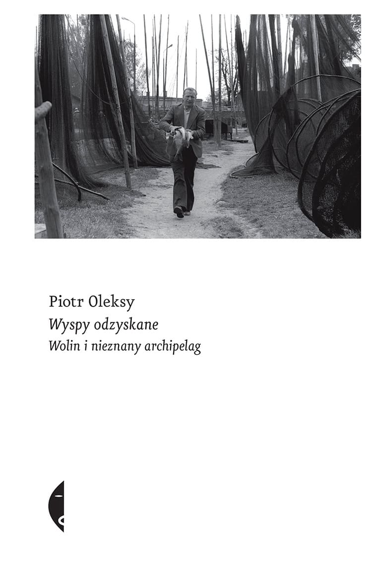 Piotr Oleksy : Wyspy odzyskane. Wolin i nieznany archipelag
